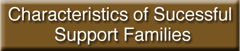 go to Characteristics of Sucessful Support Families page