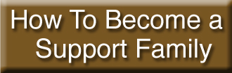 go to How To Become a&nbsp; Support Family page